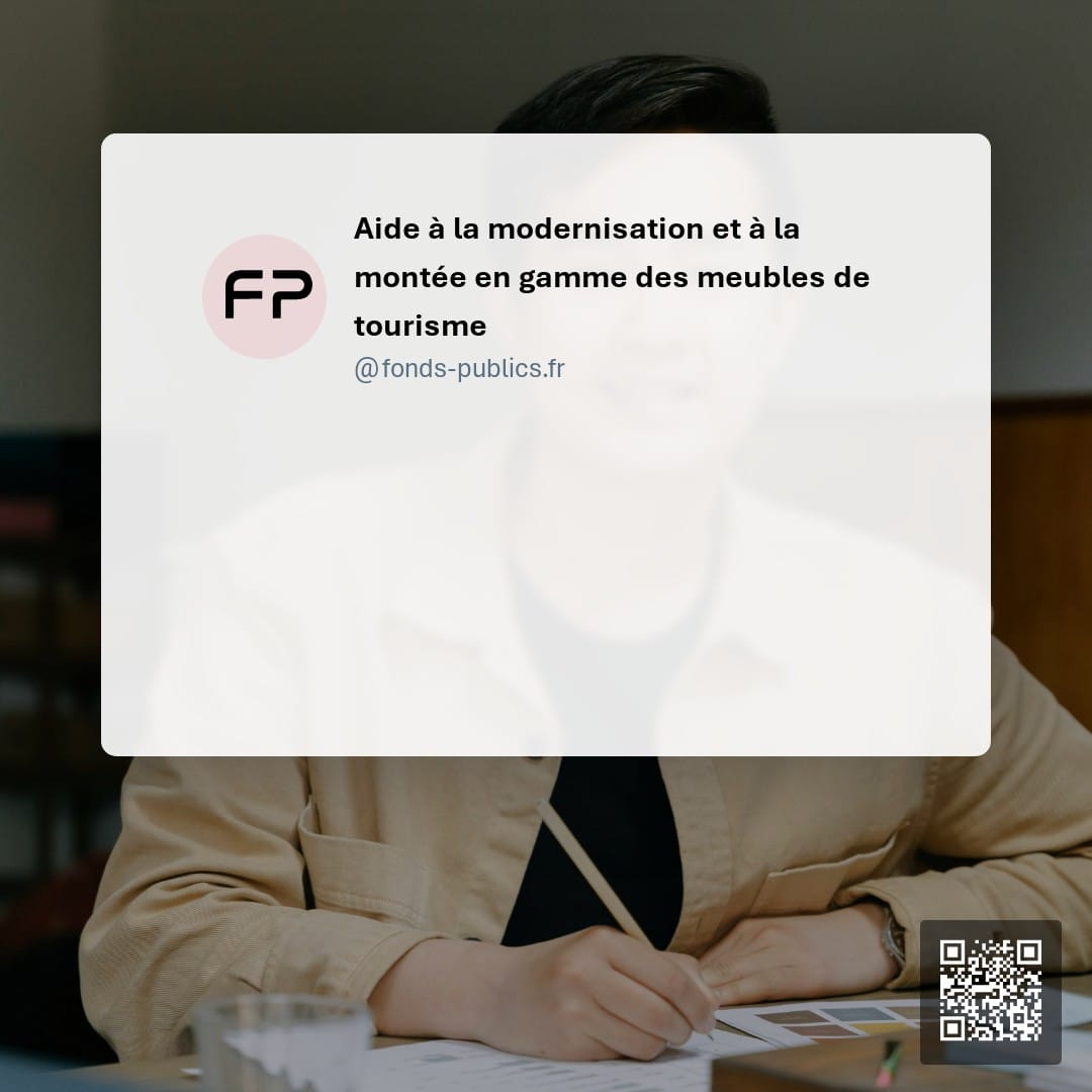 Aide à la modernisation et à la montée en gamme des meubles de tourisme : Une subvention pour la modernisation et la montée en gamme des hébergements touristiques meublés professionnels.