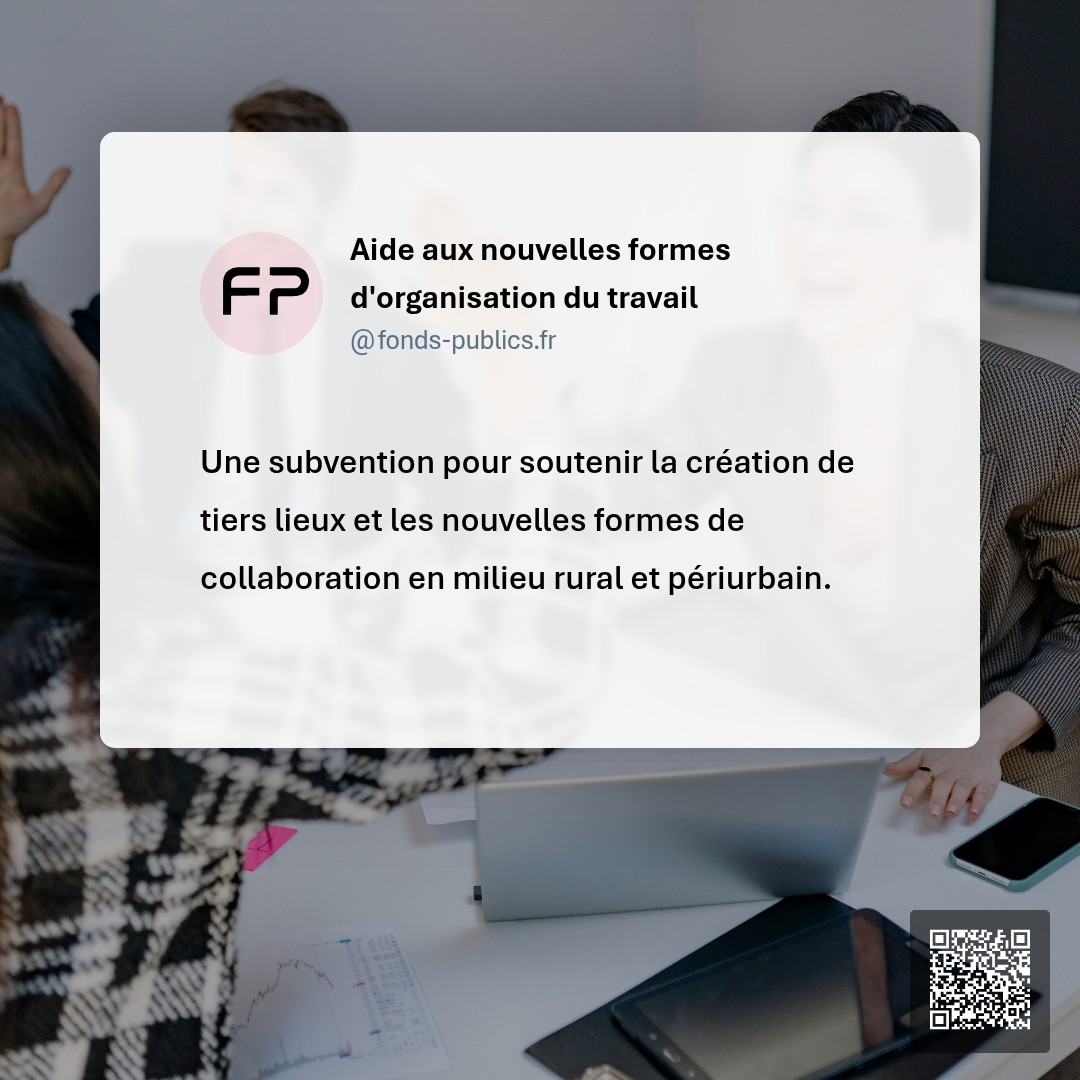 Aide aux nouvelles formes d'organisation du travail : Une subvention pour soutenir la création de tiers lieux et les nouvelles formes de collaboration en milieu rural et périurbain.