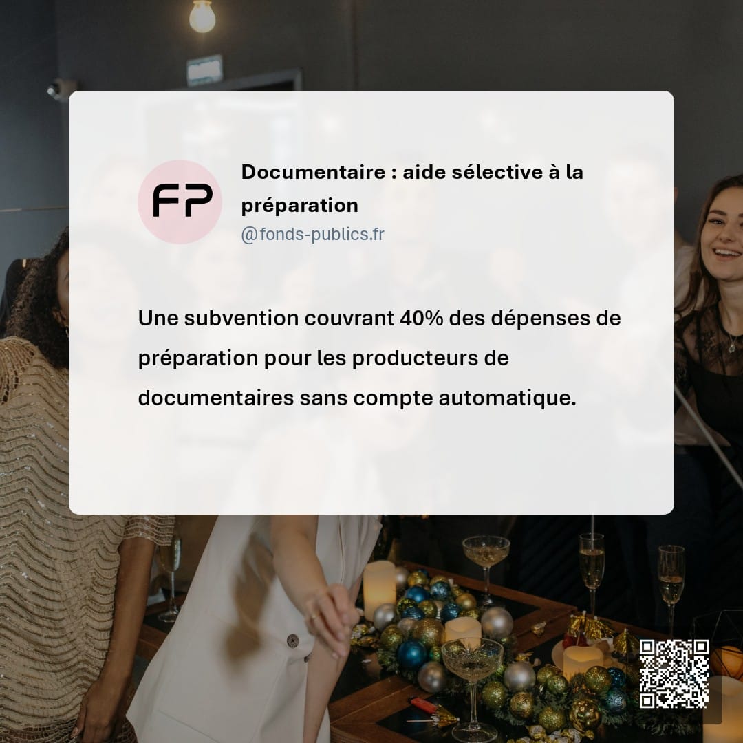 Documentaire : aide sélective à la préparation : Une subvention couvrant 40% des dépenses de préparation pour les producteurs de documentaires sans compte automatique.