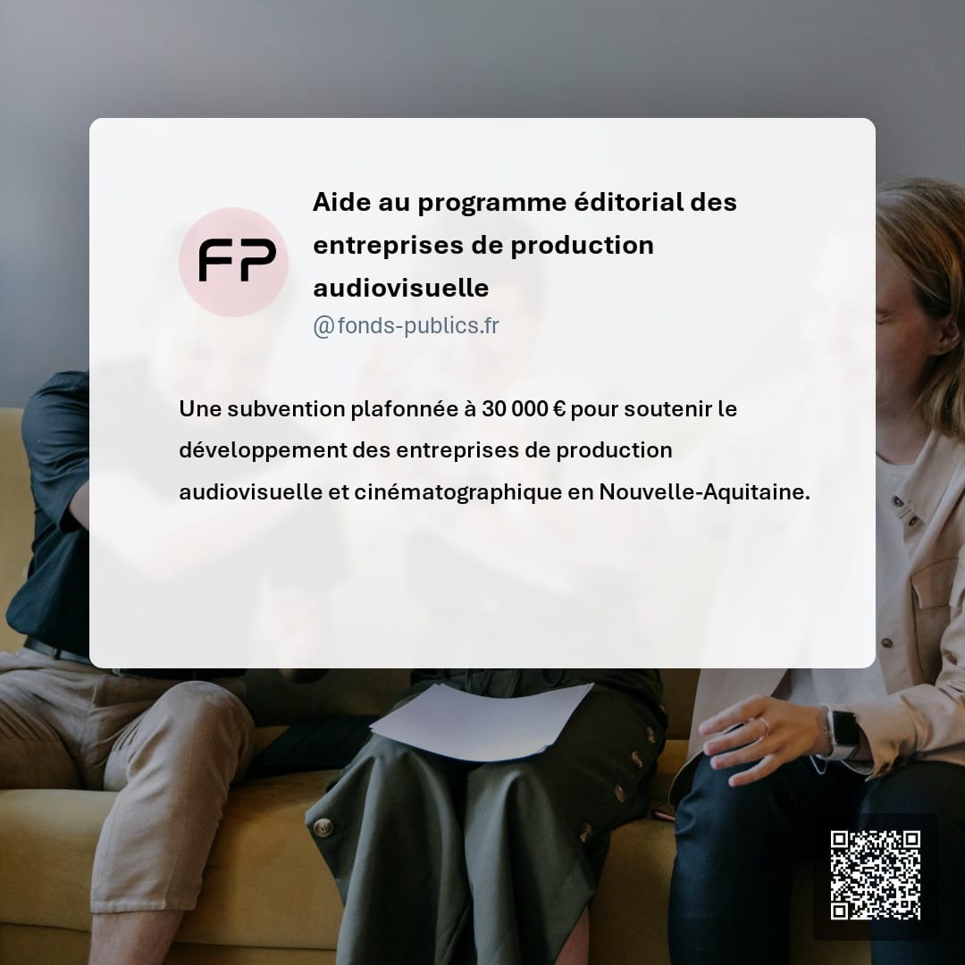 Aide au programme éditorial des entreprises de production audiovisuelle : Une subvention plafonnée à 30 000 € pour soutenir le développement des entreprises de production audiovisuelle et cinématographique en Nouvelle-Aquitaine.