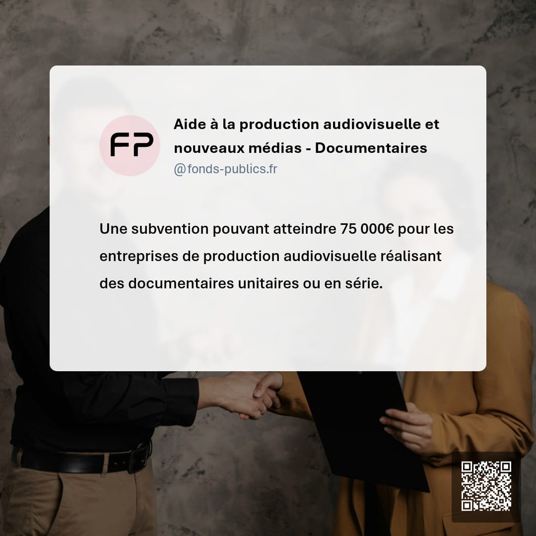 Aide à la production audiovisuelle et nouveaux médias - Documentaires : Une subvention pouvant atteindre 75 000€ pour les entreprises de production audiovisuelle réalisant des documentaires unitaires ou en série.