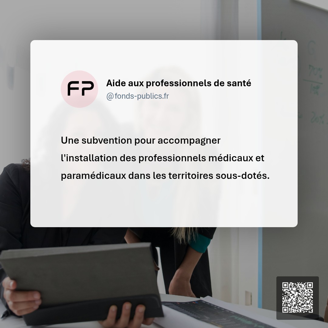 Aide aux professionnels de santé : Une subvention pour accompagner l'installation des professionnels médicaux et paramédicaux dans les territoires sous-dotés.