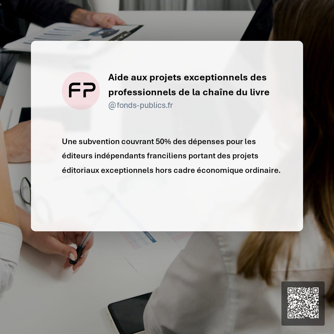 Aide aux projets exceptionnels des professionnels de la chaîne du livre : Une subvention couvrant 50% des dépenses pour les éditeurs indépendants franciliens portant des projets éditoriaux exceptionnels hors cadre économique ordinaire.