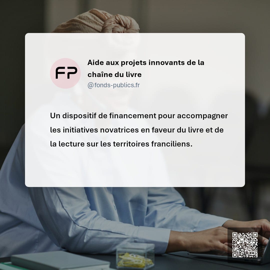 Aide aux projets innovants de la chaîne du livre : Un dispositif de financement pour accompagner les initiatives novatrices en faveur du livre et de la lecture sur les territoires franciliens.