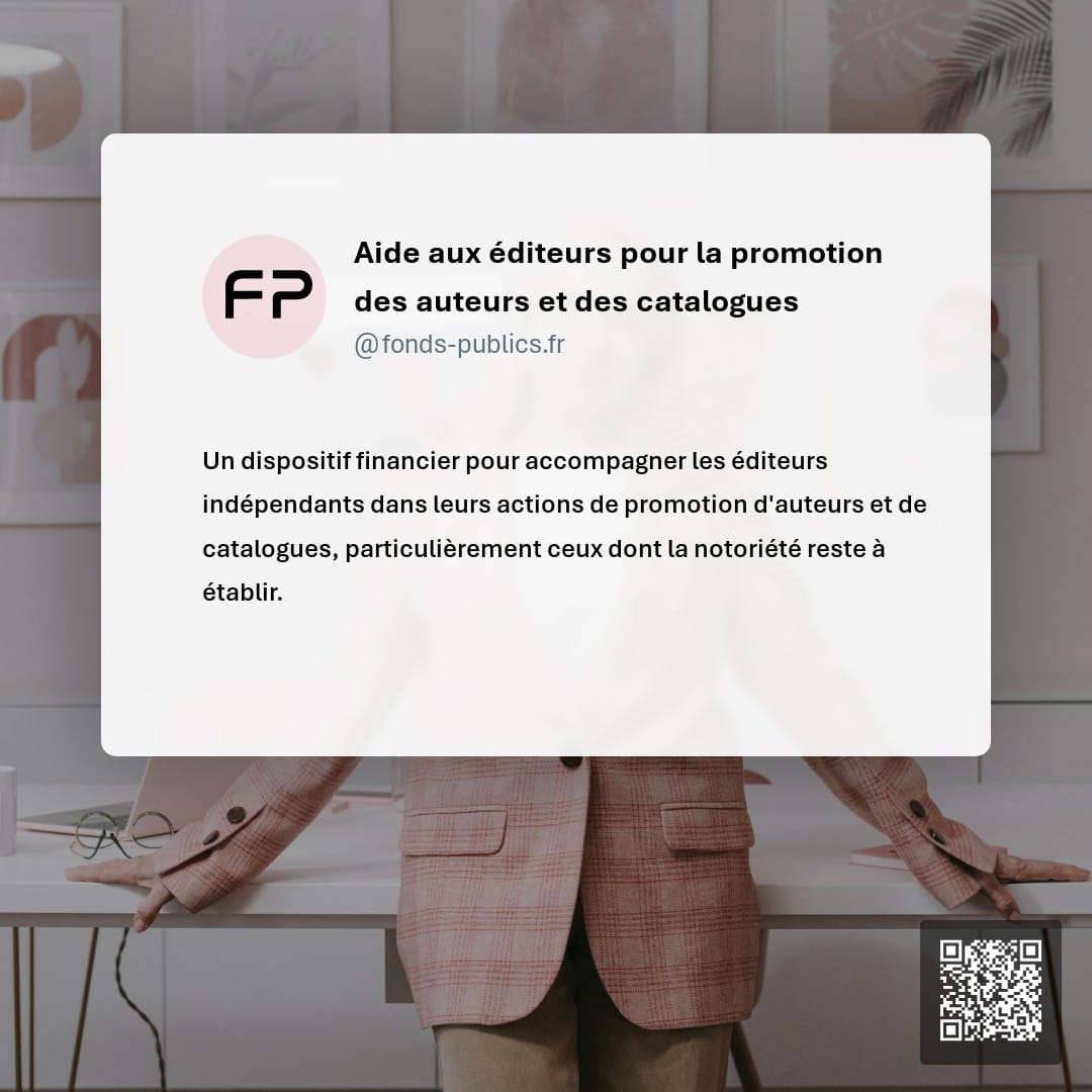 Aide aux éditeurs pour la promotion des auteurs et des catalogues : Un dispositif financier pour accompagner les éditeurs indépendants dans leurs actions de promotion d'auteurs et de catalogues