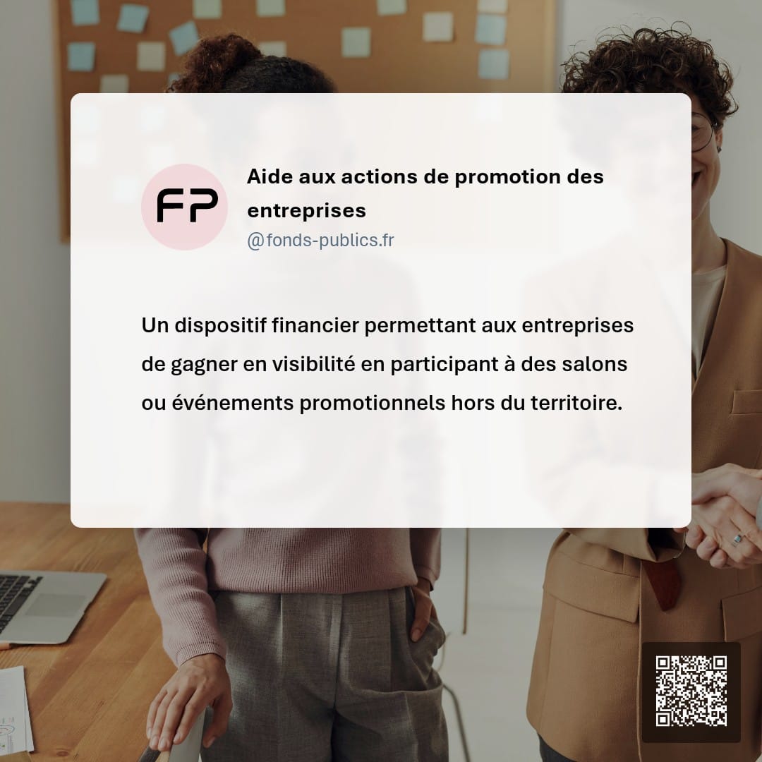Aide aux actions de promotion des entreprises : Un dispositif financier permettant aux entreprises de gagner en visibilité en participant à des salons ou événements promotionnels hors du territoire.