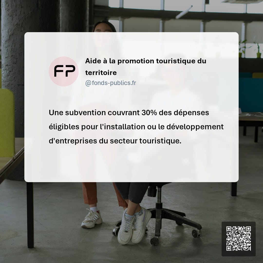 Aide à la promotion touristique du territoire : Une subvention couvrant 30% des dépenses éligibles pour l'installation ou le développement d'entreprises du secteur touristique.