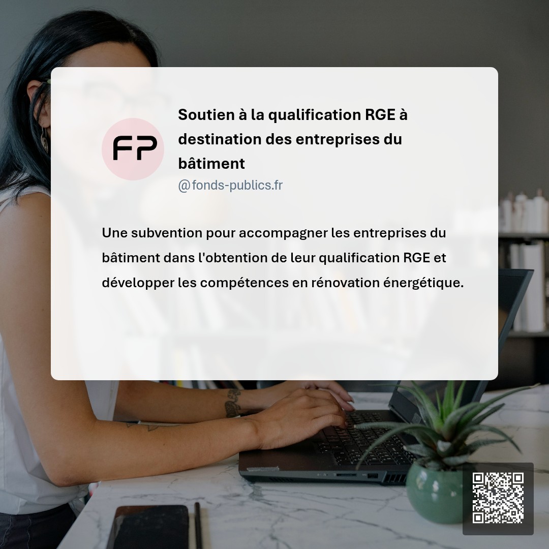 Soutien à la qualification RGE à destination des entreprises du bâtiment : Une subvention pour accompagner les entreprises du bâtiment dans l'obtention de leur qualification RGE et développer les compétences en rénovation énergétique.