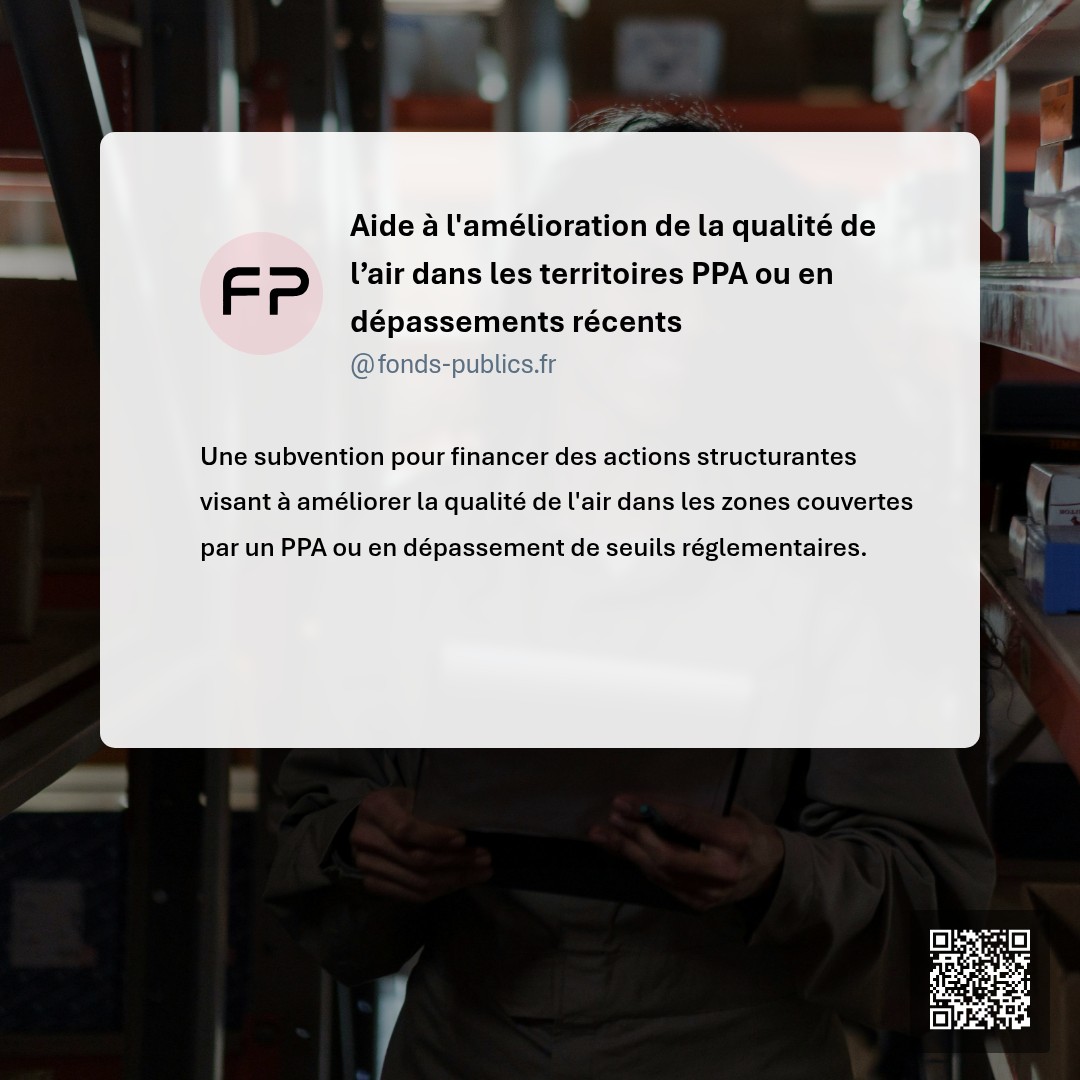 Aide à l'amélioration de la qualité de l’air dans les territoires PPA ou en dépassements récents : Une subvention pour financer des actions structurantes visant à améliorer la qualité de l'air dans les zones couvertes par un PPA ou en dépassement de seuils réglementaires.