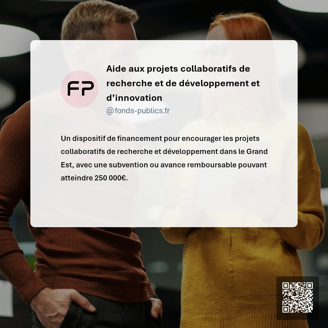 Aide aux projets collaboratifs de recherche et de développement et d’innovation : Un dispositif de financement pour encourager les projets collaboratifs de recherche et développement dans le Grand Est