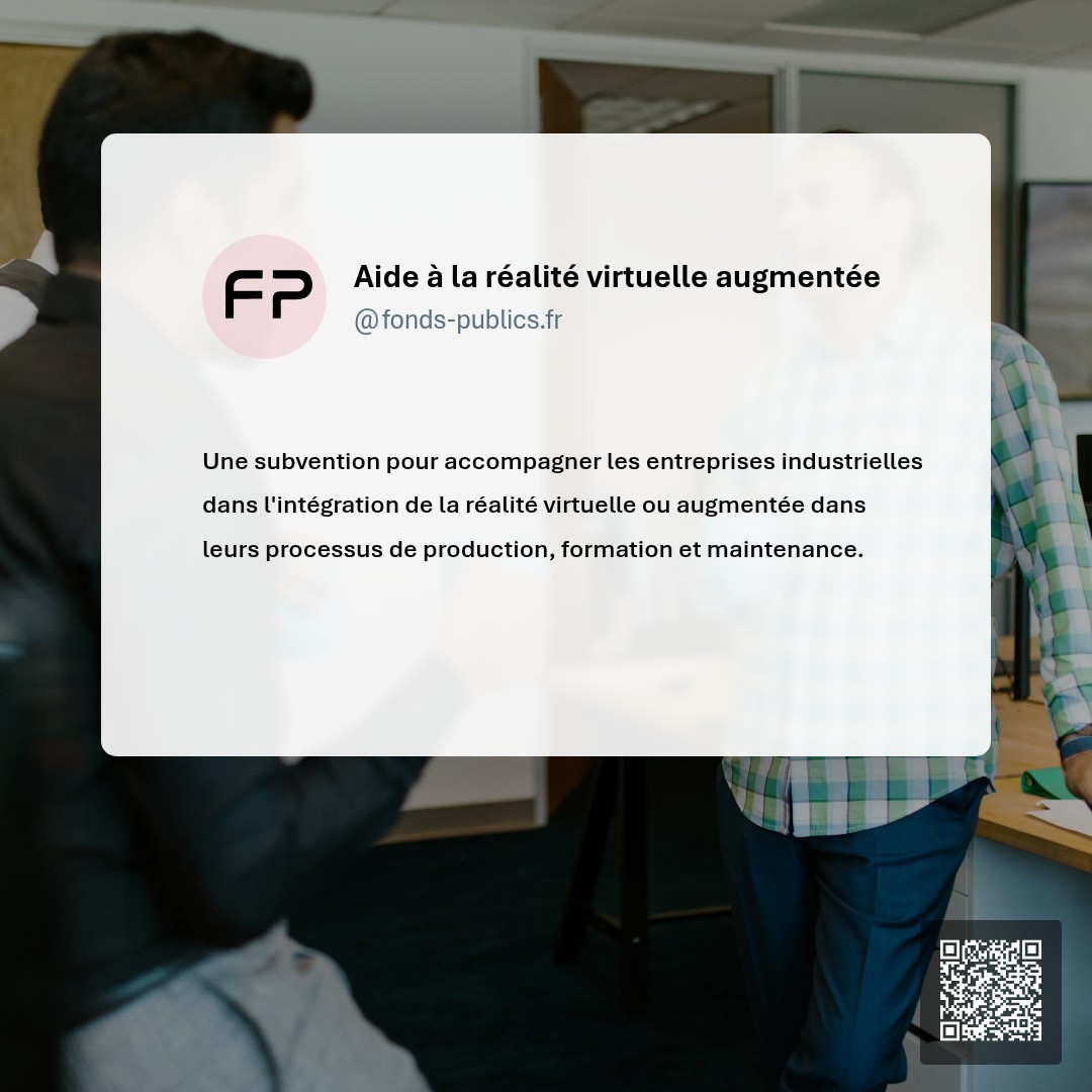 Aide à la réalité virtuelle augmentée : Une subvention pour accompagner les entreprises industrielles dans l'intégration de la réalité virtuelle ou augmentée dans leurs processus de production