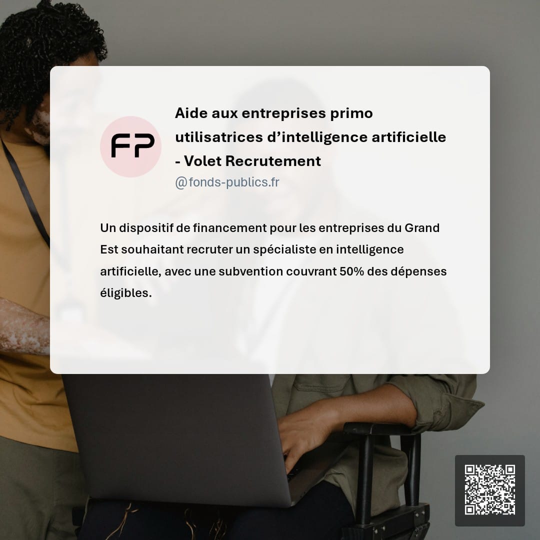 Aide aux entreprises primo utilisatrices d’intelligence artificielle - Volet Recrutement : Un dispositif de financement pour les entreprises du Grand Est souhaitant recruter un spécialiste en intelligence artificielle