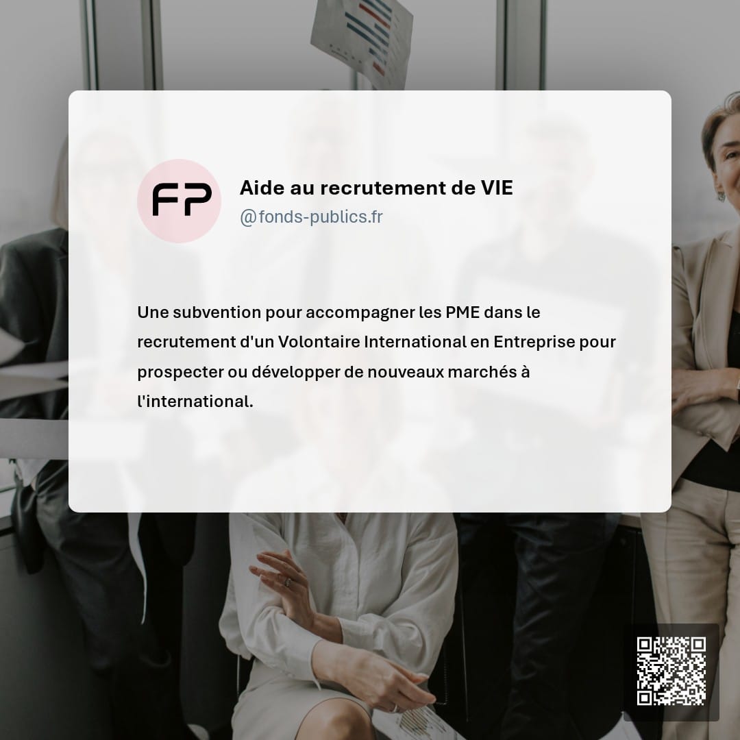 Aide au recrutement de VIE : Une subvention pour accompagner les PME dans le recrutement d'un Volontaire International en Entreprise pour prospecter ou développer de nouveaux marchés à l'international.
