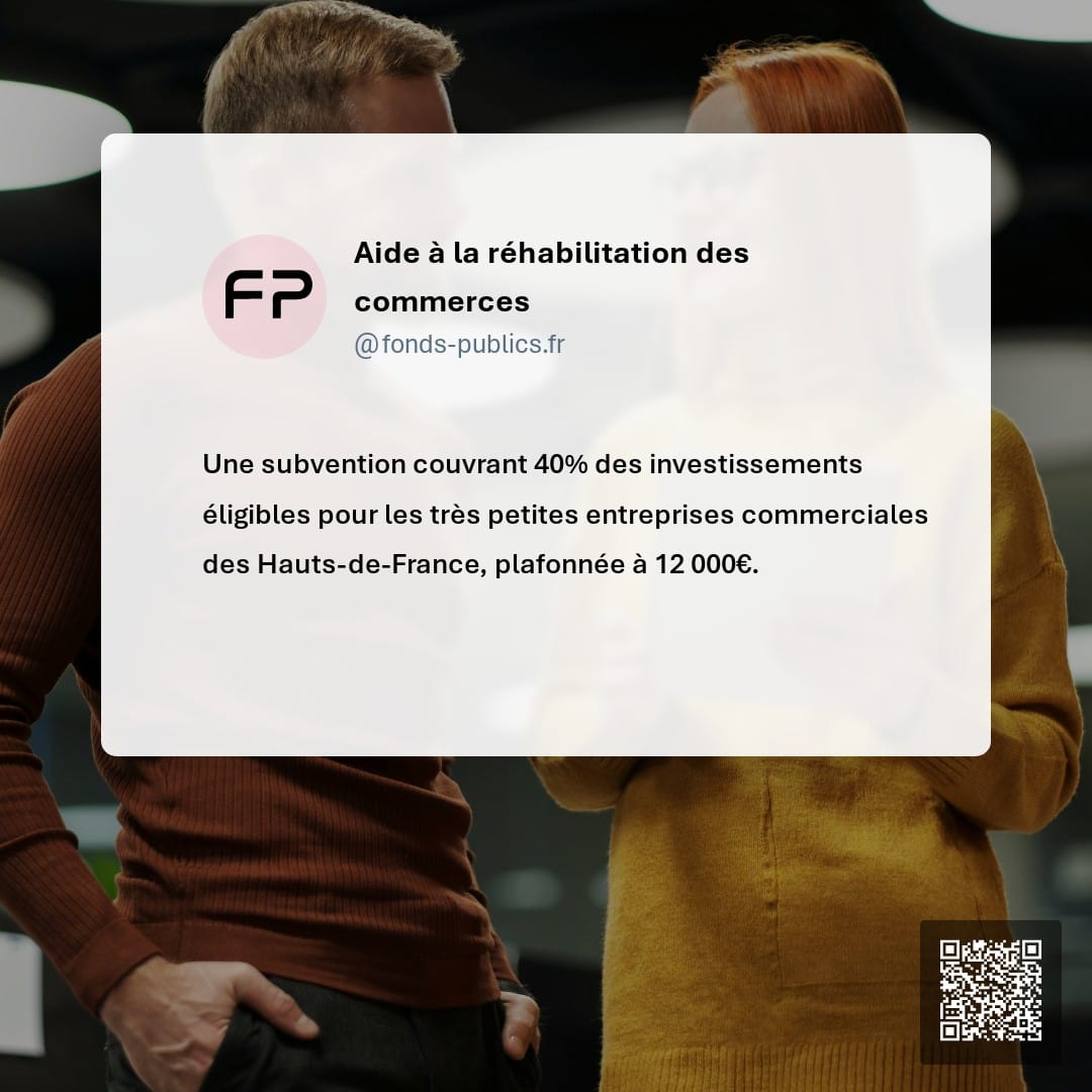 Aide à la réhabilitation des commerces : Une subvention couvrant 40% des investissements éligibles pour les très petites entreprises commerciales des Hauts-de-France
