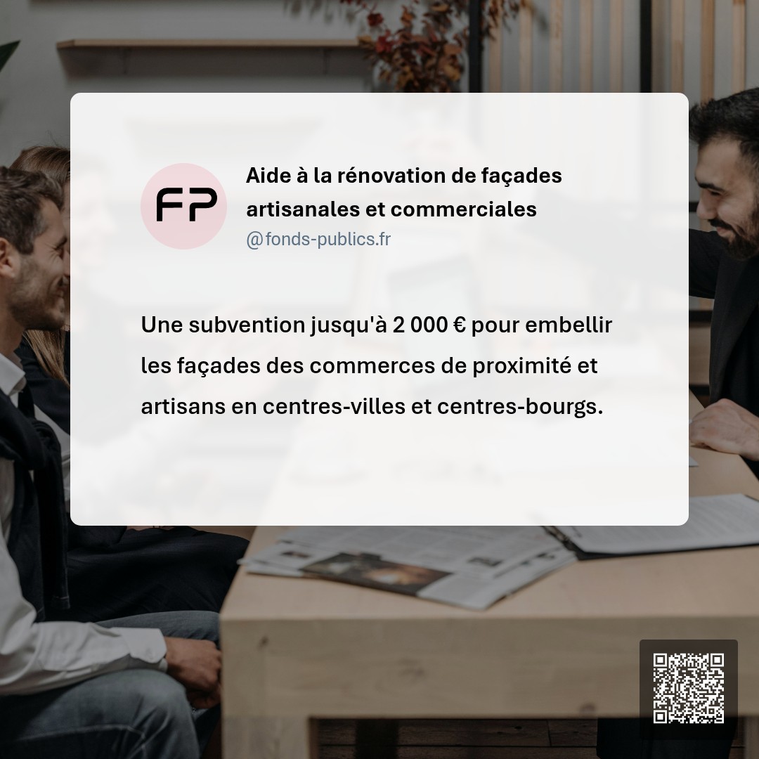 Aide à la rénovation de façades artisanales et commerciales : Une subvention jusqu'à 2 000 € pour embellir les façades des commerces de proximité et artisans en centres-villes et centres-bourgs.