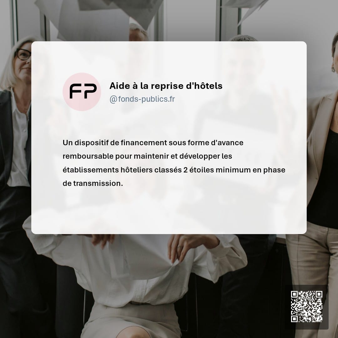 Aide à la reprise d'hôtels : Un dispositif de financement sous forme d'avance remboursable pour maintenir et développer les établissements hôteliers classés 2 étoiles minimum en phase de transmission.