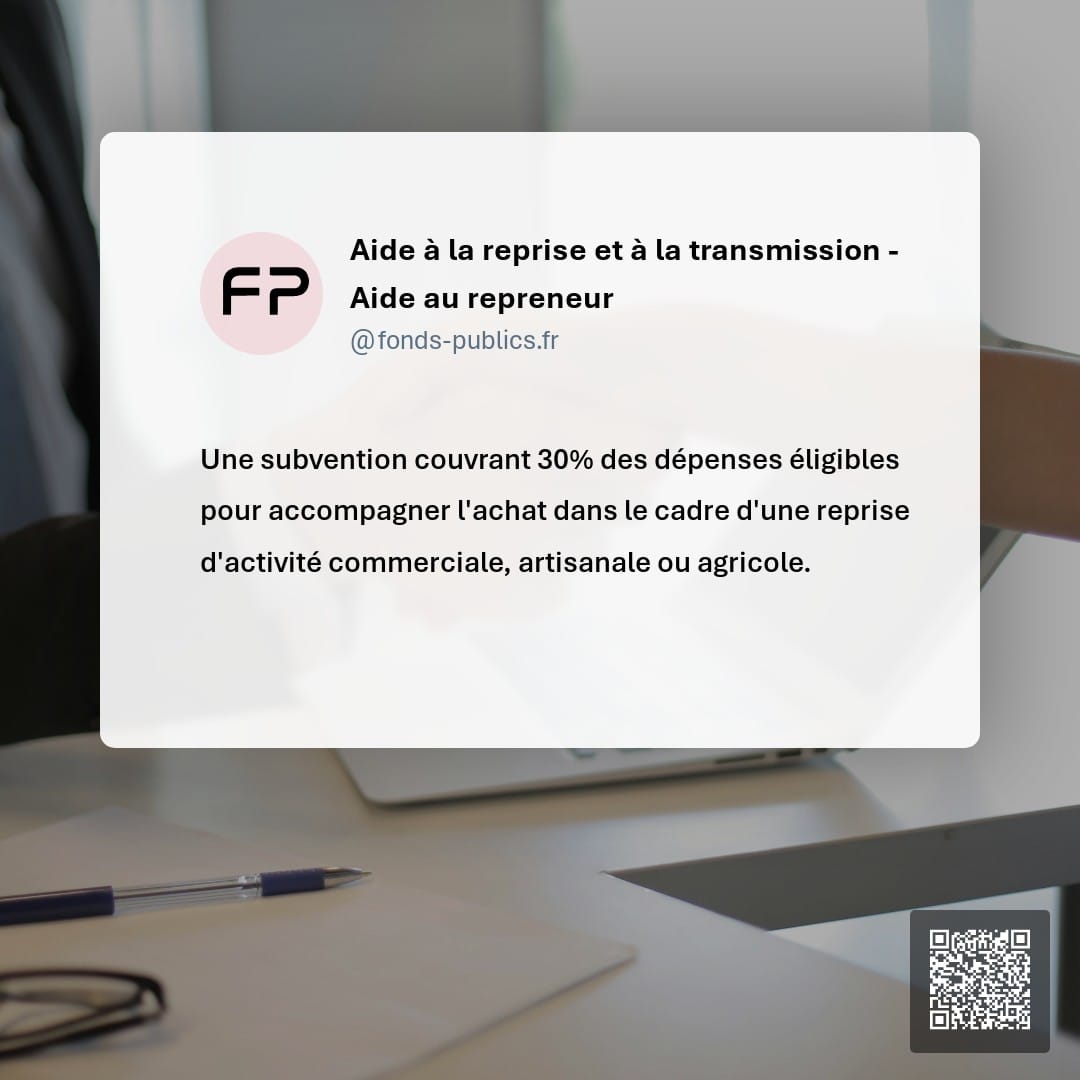 Aide à la reprise et à la transmission - Aide au repreneur : Une subvention couvrant 30% des dépenses éligibles pour accompagner l'achat dans le cadre d'une reprise d'activité commerciale