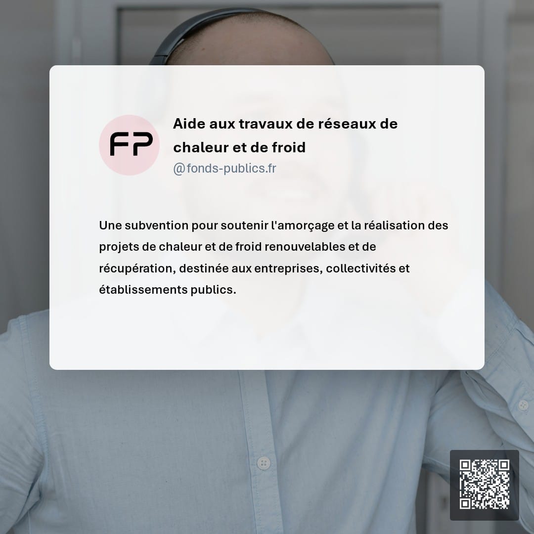 Aide aux travaux de réseaux de chaleur et de froid : Une subvention pour soutenir l'amorçage et la réalisation des projets de chaleur et de froid renouvelables et de récupération