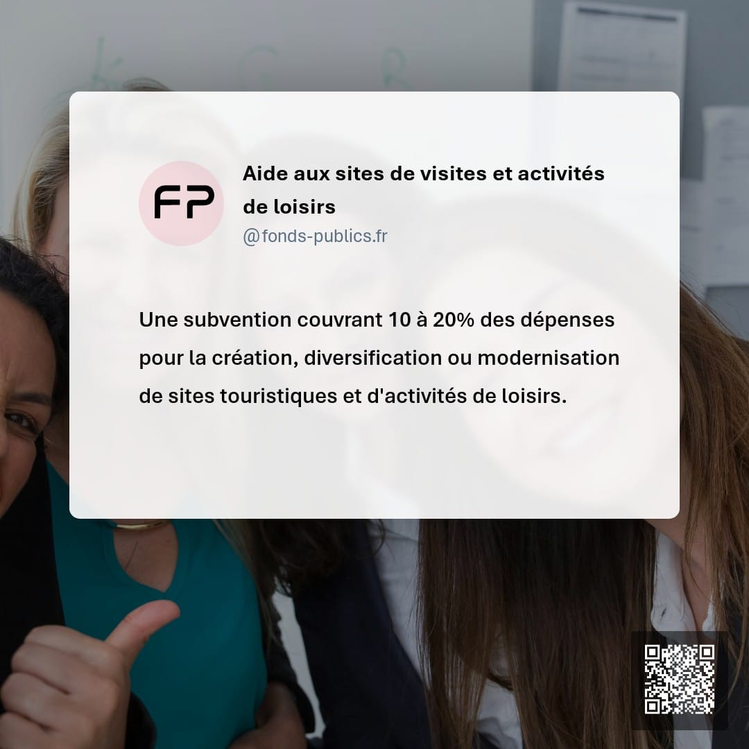Aide aux sites de visites et activités de loisirs : Une subvention couvrant 10 à 20% des dépenses pour la création