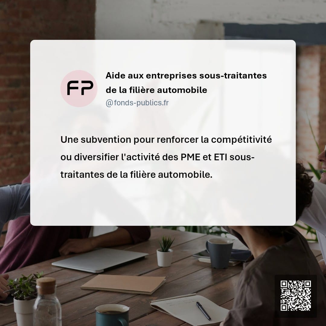 Aide aux entreprises sous-traitantes de la filière automobile : Une subvention pour renforcer la compétitivité ou diversifier l'activité des PME et ETI sous-traitantes de la filière automobile.