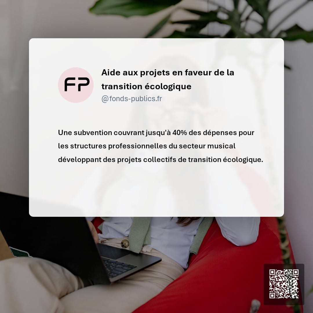 Aide aux projets en faveur de la transition écologique : Une subvention couvrant jusqu'à 40% des dépenses pour les structures professionnelles du secteur musical développant des projets collectifs de transition écologique.