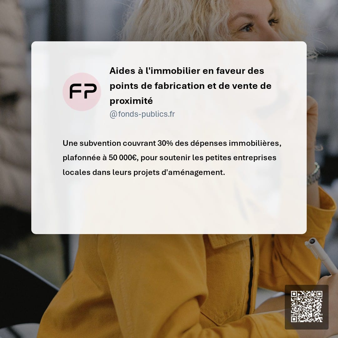 Aides à l'immobilier en faveur des points de fabrication et de vente de proximité : Une subvention couvrant 30% des dépenses immobilières