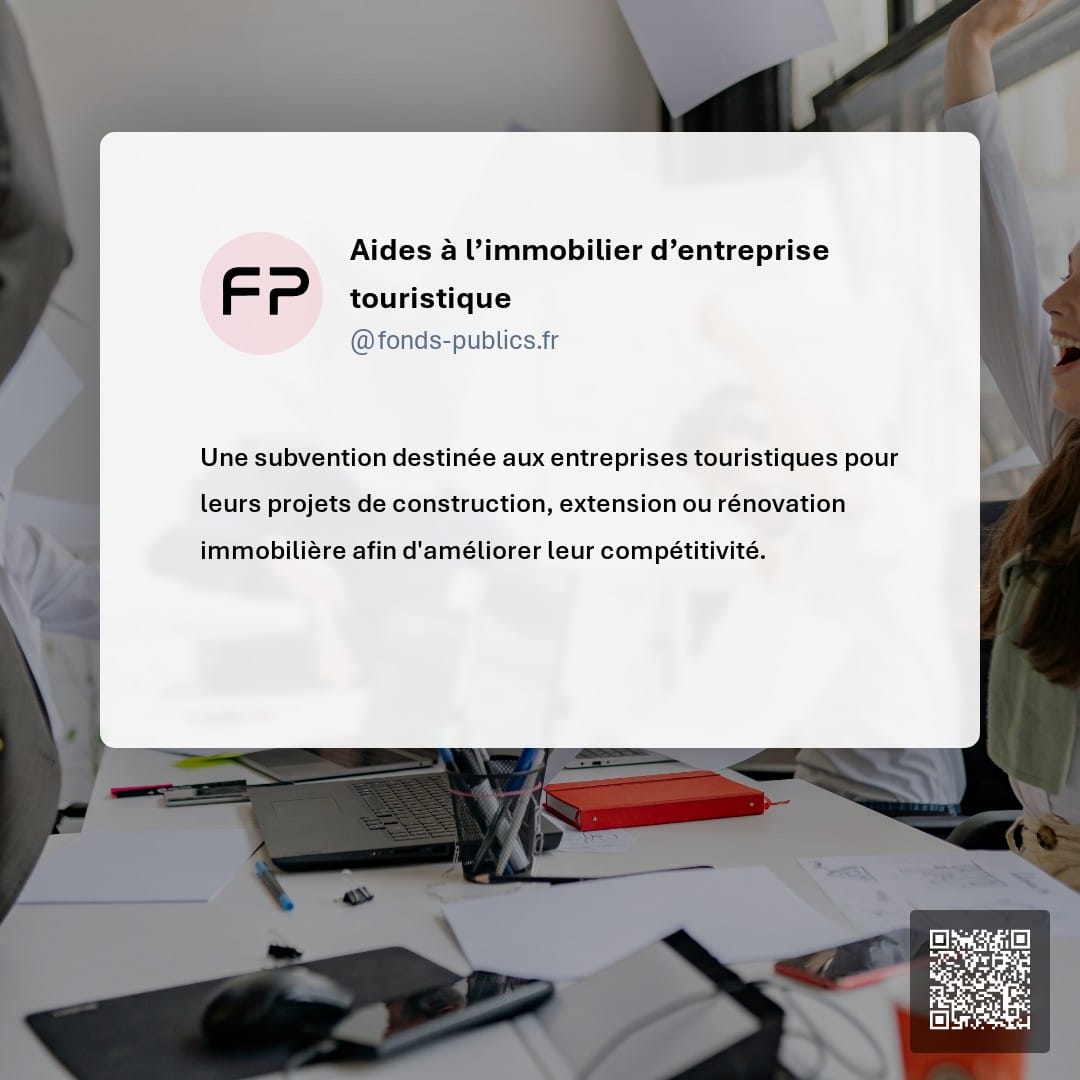 Aides à l’immobilier d’entreprise touristique : Une subvention destinée aux entreprises touristiques pour leurs projets de construction