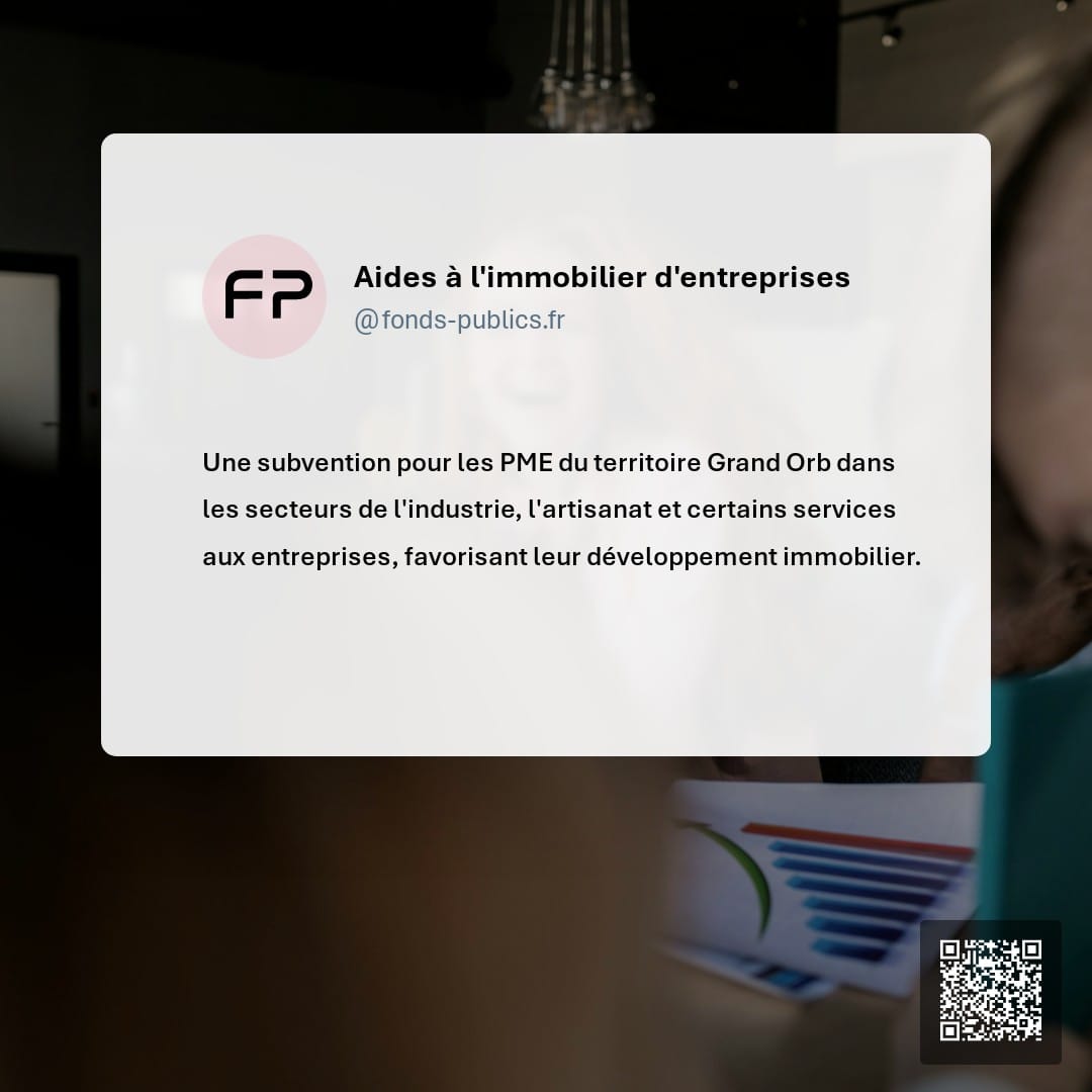 Aides à l'immobilier d'entreprises : Une subvention pour les PME du territoire Grand Orb dans les secteurs de l'industrie