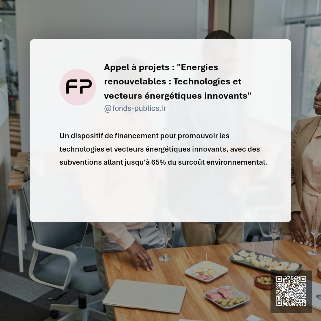 Appel à projets : "Energies renouvelables : Technologies et vecteurs énergétiques innovants" : Un dispositif de financement pour promouvoir les technologies et vecteurs énergétiques innovants