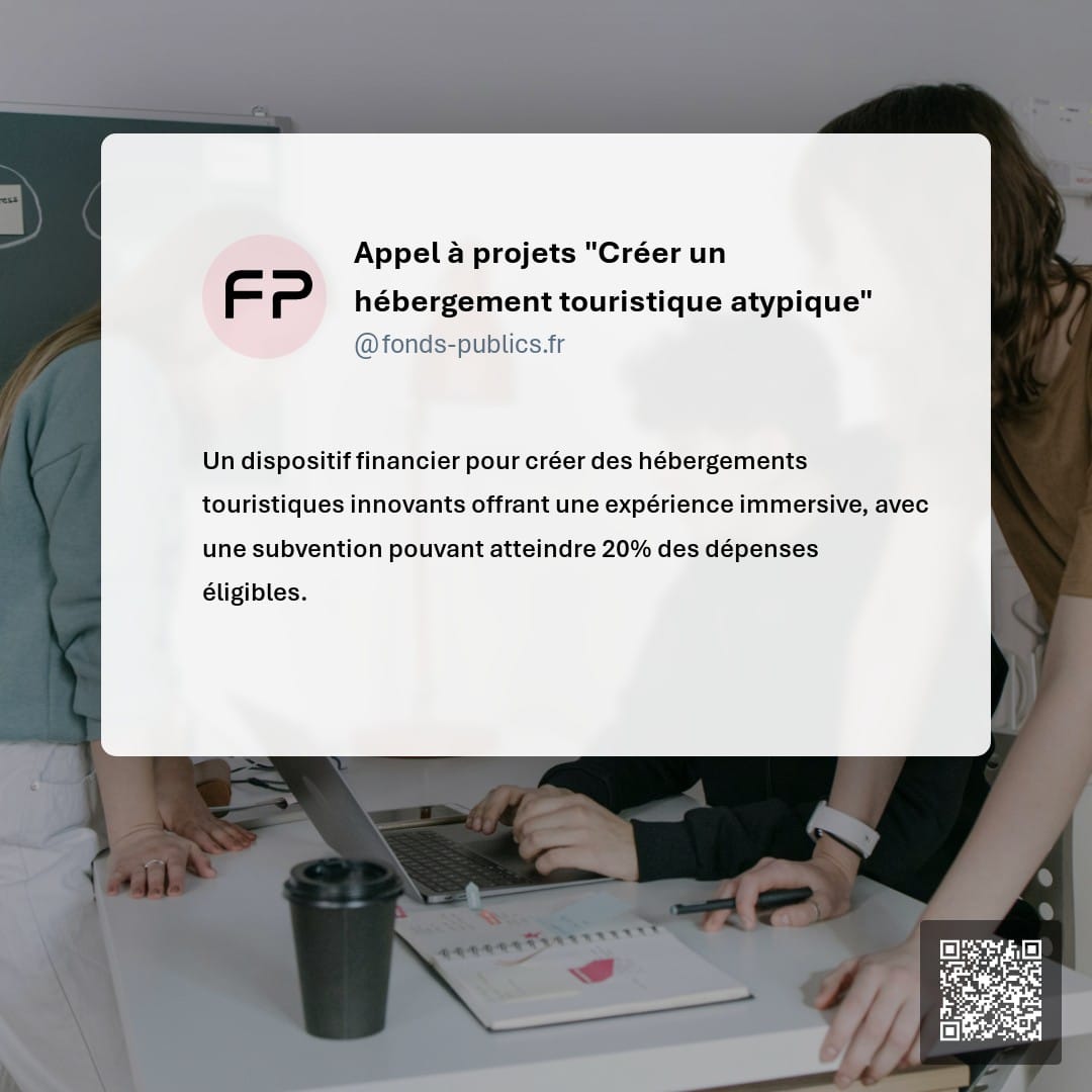 Appel à projets "Créer un hébergement touristique atypique" : Un dispositif financier pour créer des hébergements touristiques innovants offrant une expérience immersive