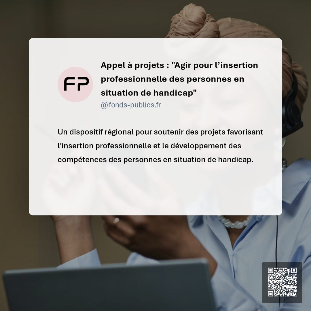Appel à projets : "Agir pour l’insertion professionnelle des personnes en situation de handicap" : Un dispositif régional pour soutenir des projets favorisant l'insertion professionnelle et le développement des compétences des personnes en situation de handicap.