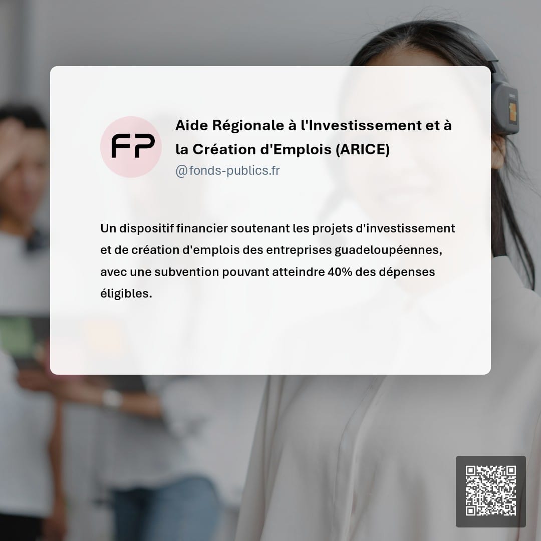 Aide Régionale à l'Investissement et à la Création d'Emplois (ARICE) : Un dispositif financier soutenant les projets d'investissement et de création d'emplois des entreprises guadeloupéennes