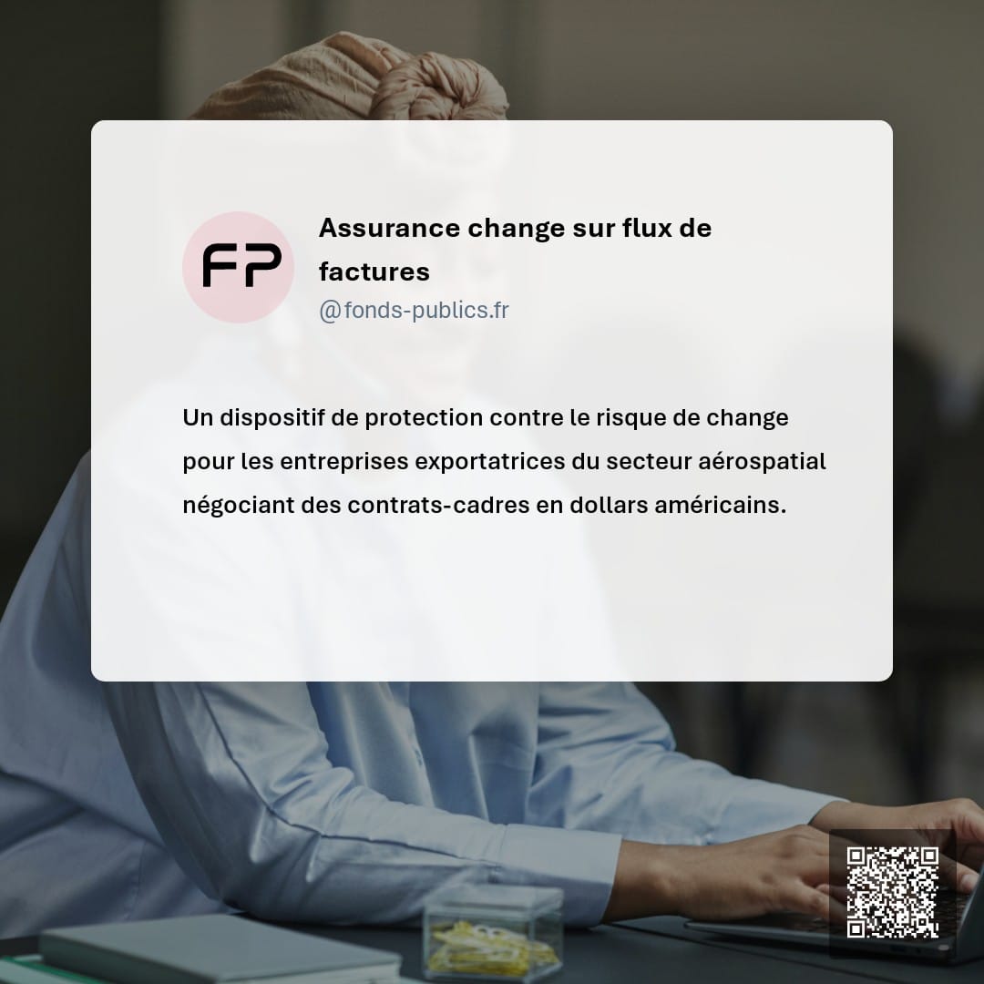Assurance change sur flux de factures : Un dispositif de protection contre le risque de change pour les entreprises exportatrices du secteur aérospatial négociant des contrats-cadres en dollars américains.