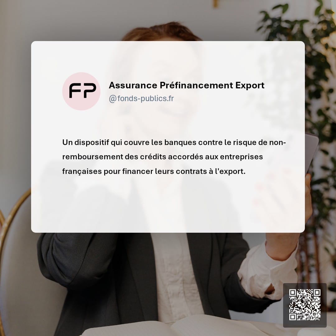 Assurance Préfinancement Export : Un dispositif qui couvre les banques contre le risque de non-remboursement des crédits accordés aux entreprises françaises pour financer leurs contrats à l'export.