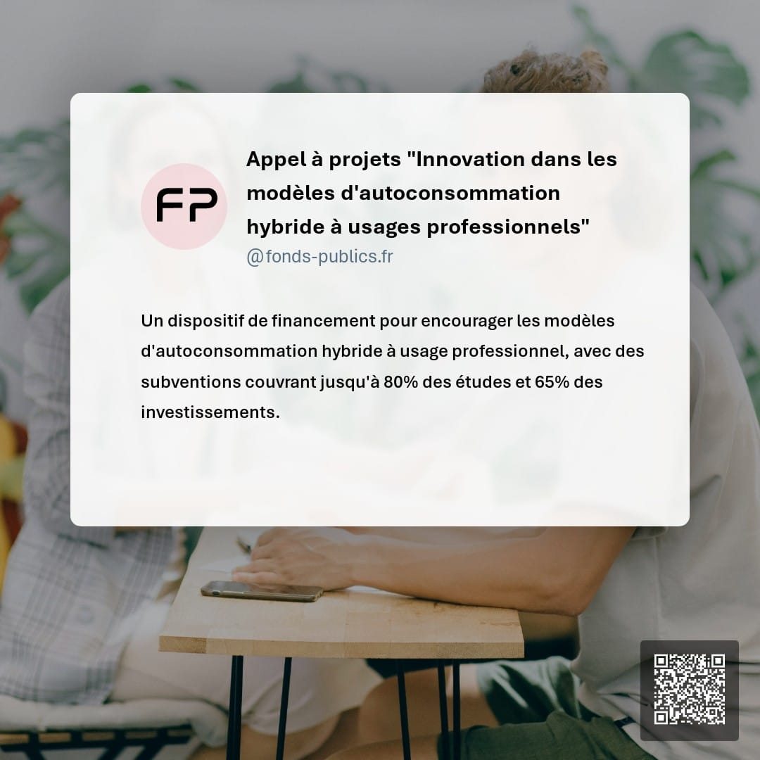 Appel à projets "Innovation dans les modèles d'autoconsommation hybride à usages professionnels" : Un dispositif de financement pour encourager les modèles d'autoconsommation hybride à usage professionnel