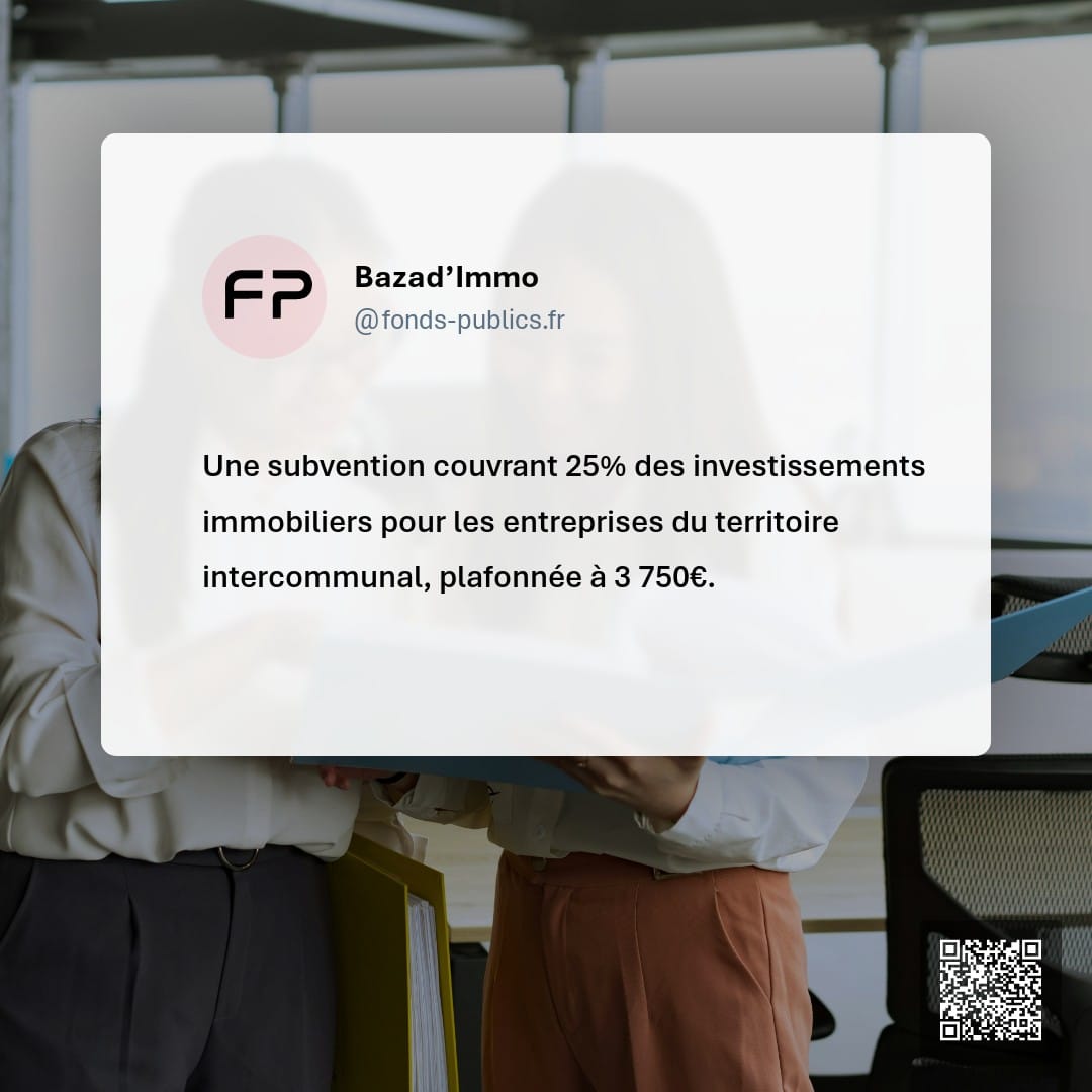Bazad’Immo : Une subvention couvrant 25% des investissements immobiliers pour les entreprises du territoire intercommunal