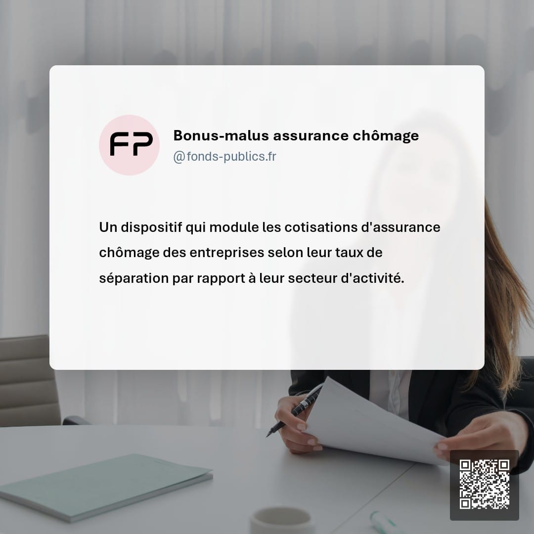 Bonus-malus assurance chômage : Un dispositif qui module les cotisations d'assurance chômage des entreprises selon leur taux de séparation par rapport à leur secteur d'activité.