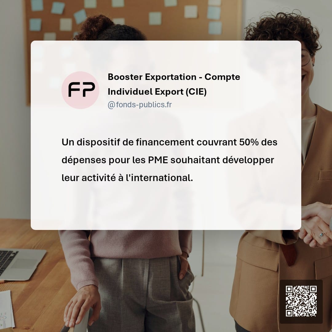 Booster Exportation - Compte Individuel Export (CIE) : Un dispositif de financement couvrant 50% des dépenses pour les PME souhaitant développer leur activité à l'international.