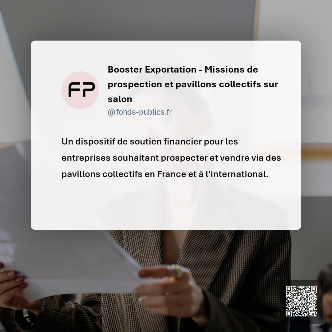 Booster Exportation - Missions de prospection et pavillons collectifs sur salon : Un dispositif de soutien financier pour les entreprises souhaitant prospecter et vendre via des pavillons collectifs en France et à l'international.