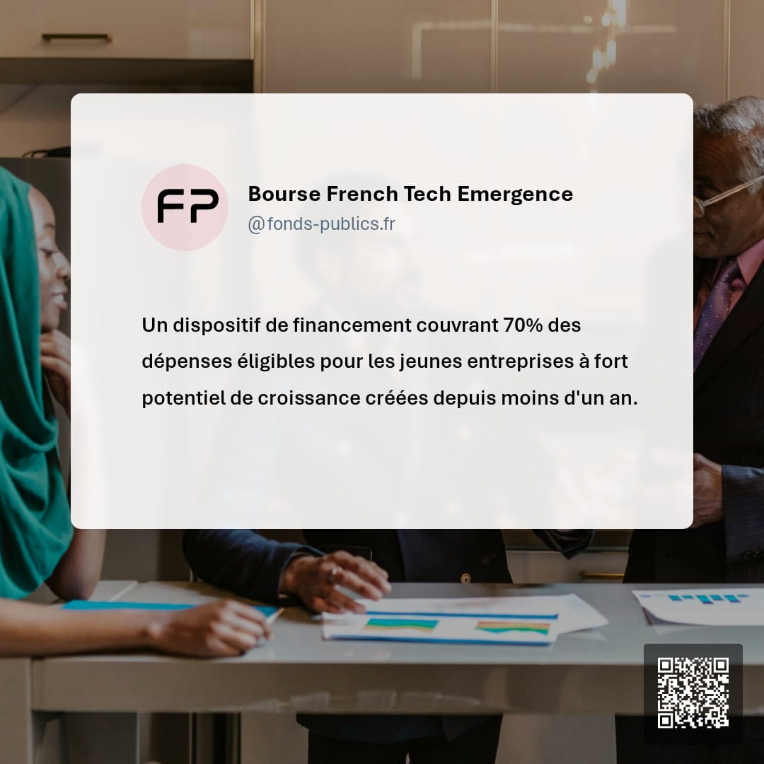 Bourse French Tech Emergence : Un dispositif de financement couvrant 70% des dépenses éligibles pour les jeunes entreprises à fort potentiel de croissance créées depuis moins d'un an.