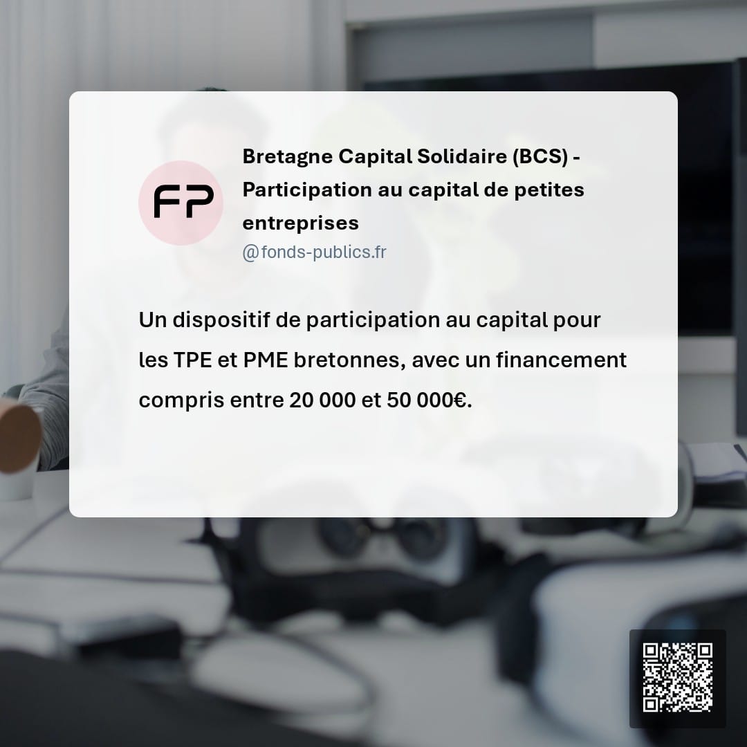 Bretagne Capital Solidaire (BCS) - Participation au capital de petites entreprises : Un dispositif de participation au capital pour les TPE et PME bretonnes
