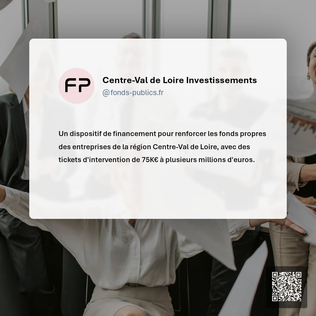 Centre-Val de Loire Investissements : Un dispositif de financement pour renforcer les fonds propres des entreprises de la région Centre-Val de Loire