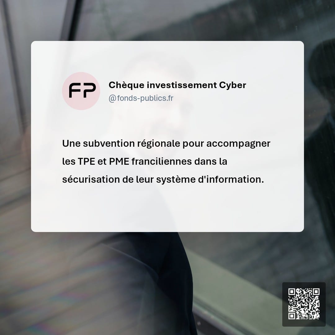Chèque investissement Cyber : Une subvention régionale pour accompagner les TPE et PME franciliennes dans la sécurisation de leur système d'information.