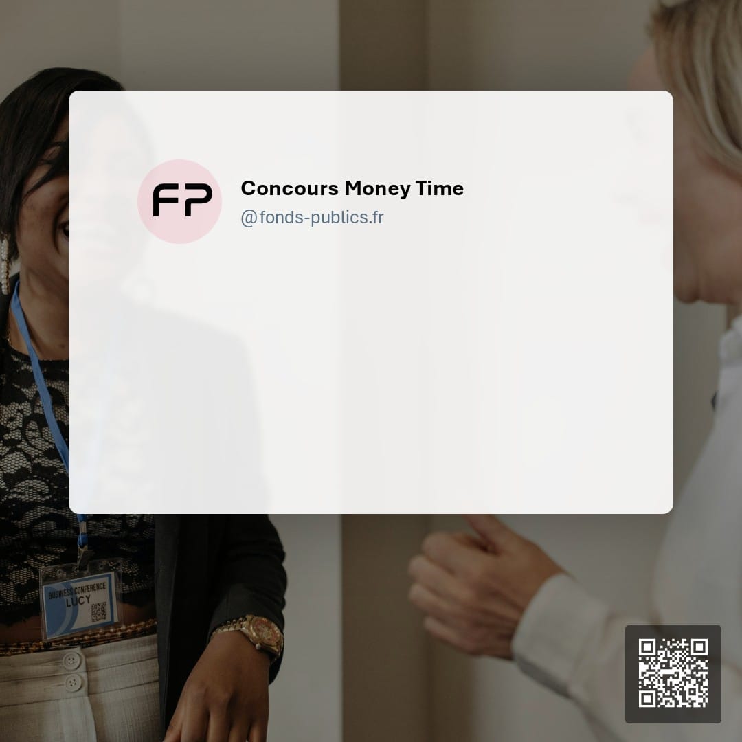 Concours Money Time : Une subvention accompagnée d'un mentorat pour faciliter l'accès au financement des entrepreneurs des Quartiers prioritaires de la Politique de la Ville.