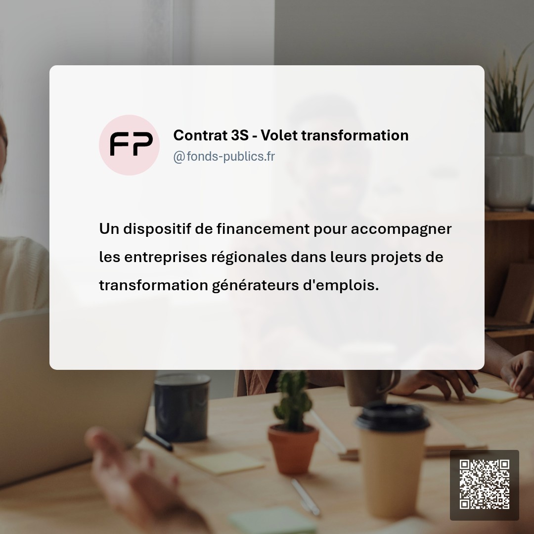 Contrat 3S - Volet transformation : Un dispositif de financement pour accompagner les entreprises régionales dans leurs projets de transformation générateurs d'emplois.
