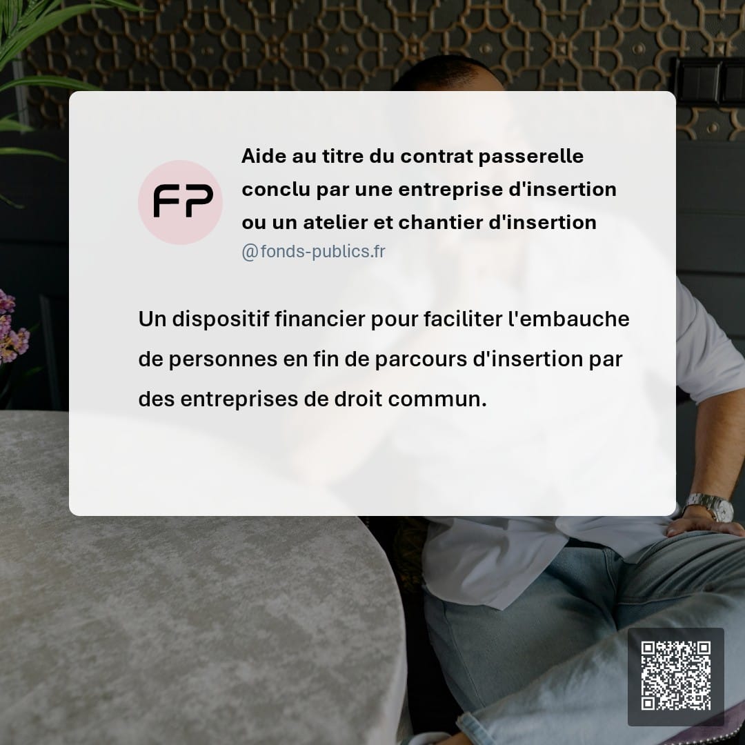 Aide au titre du contrat passerelle conclu par une entreprise d'insertion ou un atelier et chantier d'insertion : Un dispositif financier pour faciliter l'embauche de personnes en fin de parcours d'insertion par des entreprises de droit commun.