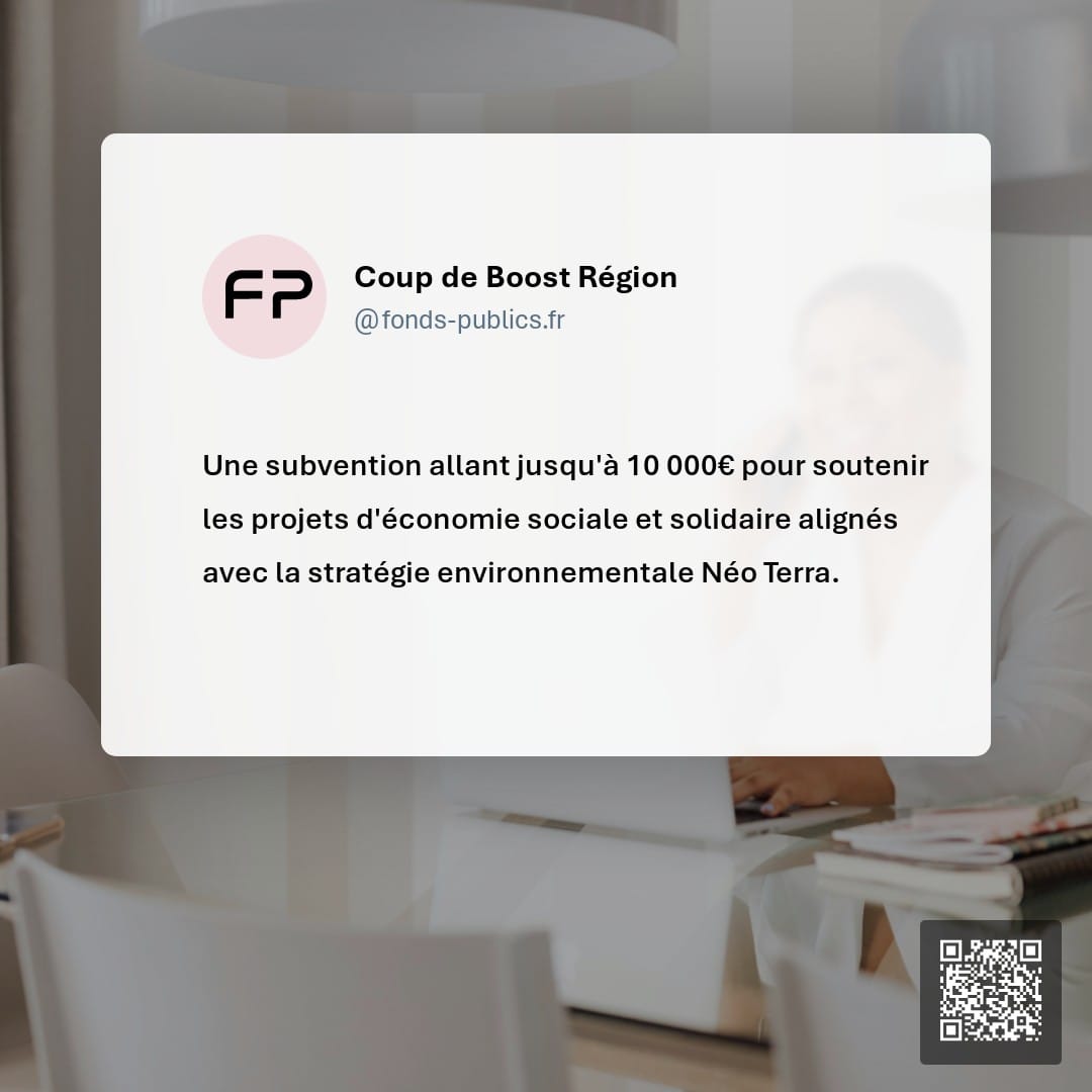 Coup de Boost Région : Une subvention allant jusqu'à 10 000€ pour soutenir les projets d'économie sociale et solidaire alignés avec la stratégie environnementale Néo Terra.