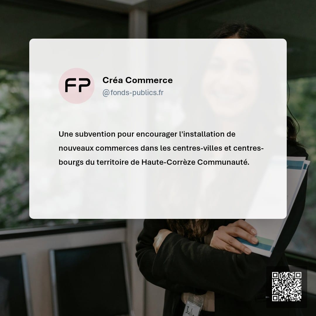Créa Commerce : Une subvention pour encourager l'installation de nouveaux commerces dans les centres-villes et centres-bourgs du territoire de Haute-Corrèze Communauté.