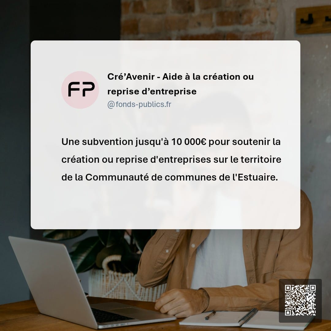 Cré’Avenir - Aide à la création ou reprise d’entreprise : Une subvention jusqu'à 10 000€ pour soutenir la création ou reprise d'entreprises sur le territoire de la Communauté de communes de l'Estuaire.