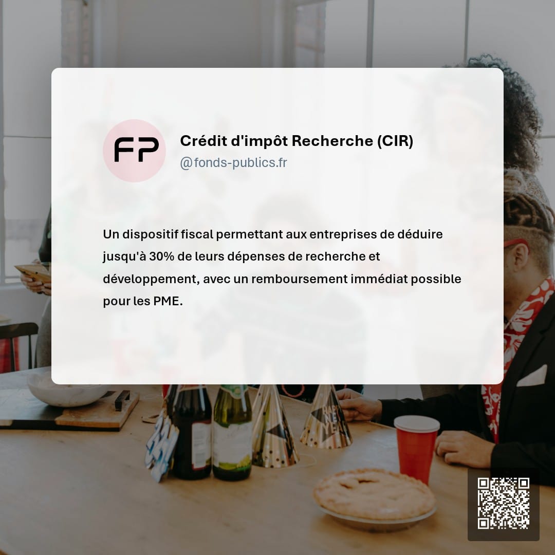 Crédit d'impôt Recherche (CIR) : Un dispositif fiscal permettant aux entreprises de déduire jusqu'à 30% de leurs dépenses de recherche et développement